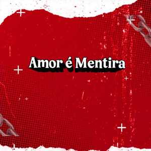 Amor é Mentira (Explicit)