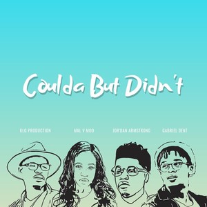 Coulda but Didn’t (feat. Jor’dan Armstrong & Gabriel Dent)