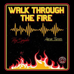 Walk Through The Fire (feat. Aaron Torres)