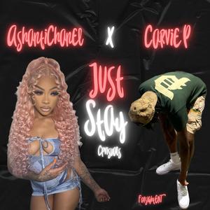 JUST STAY (feat. AshantiChanel) (Explicit)