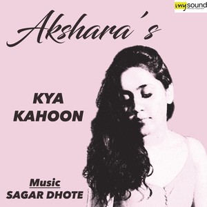 Kya Kahoon(feat. Akshara)