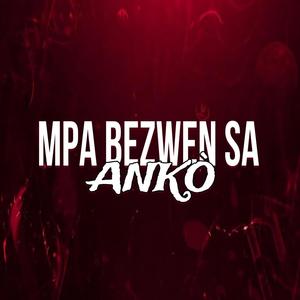 M PA BEZWEN SA ANKO (Explicit)
