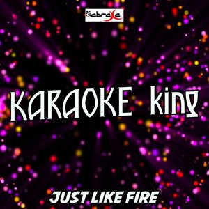 Just Like Fire(Originally Performed by Pink) (Karaoke Version)