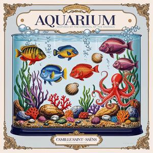 The Carnival of the Animals by Camille Saint-Saëns: Aquarium (feat. Neil O’Doan, Nancy O’Doan, Vilem Sokol & Seattle Youth Symphony)