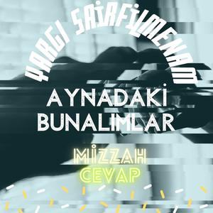 Aynadaki Bunalımlar(feat. Mizzah & Cevap)