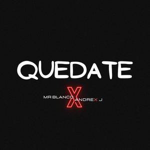 Quedate (feat. MrBlanco)