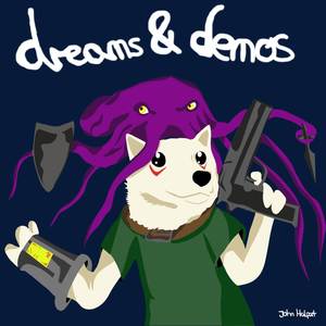 Dreams & Demos