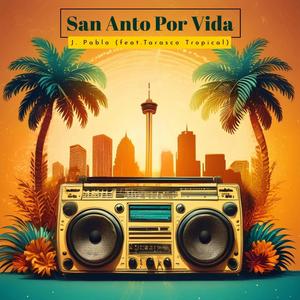 San Anto Por Vida (feat. Tarasco Tropical)