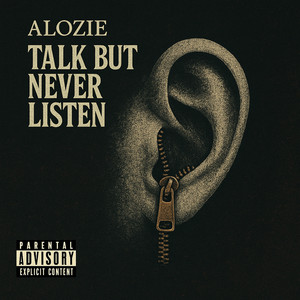 Talk But Never Listen (Explicit)