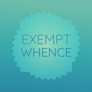 Exempt Whence