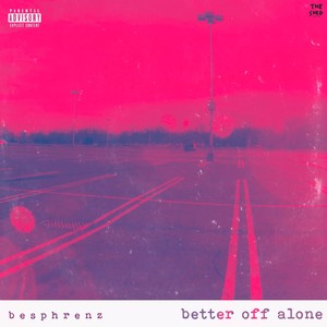 better off alone (Explicit)