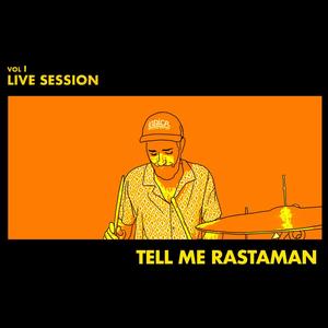 Tell Me Rastaman (Live Session) [Explicit]