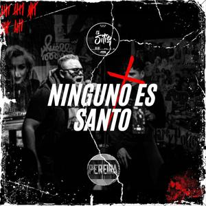 Ninguno es Santo (feat. PEREIRA) (Explicit)
