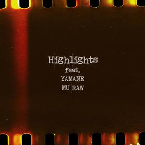 Highlights (feat. YAMANE & MU RAW)