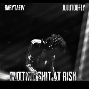 Putting **** At Risk (feat. jujutoofly) (Explicit)