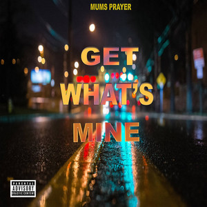 Get What's Mine (Explicit)