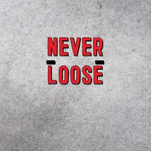 Never Loose