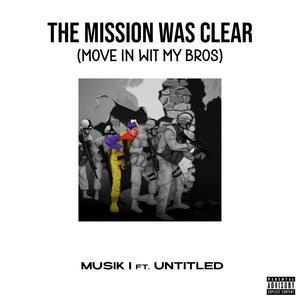 The Mission Was Clear (Move In Wit My Bros) (feat. Untitled) (Explicit)
