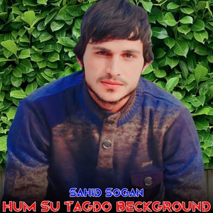 Hum Su Tagdo Beckground