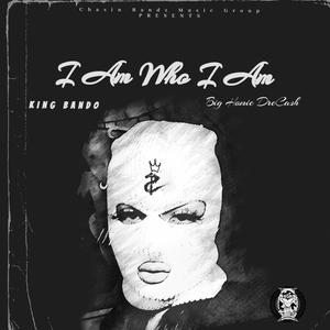 I Am Who I Am (feat. Big Homie DreCash) [Explicit]