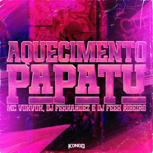 AQUECIMENTO PAPATU (Explicit)