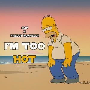 I'M TOO HOT(feat. Freddy Konfeddy) (Explicit)