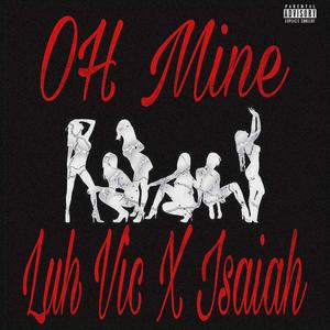 OH MINE (feat. Isaiah) (Explicit)