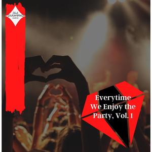 Everytime We Enjoy The Party, Vol. 1