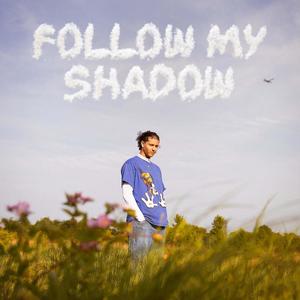 Follow My Shadow (Explicit)