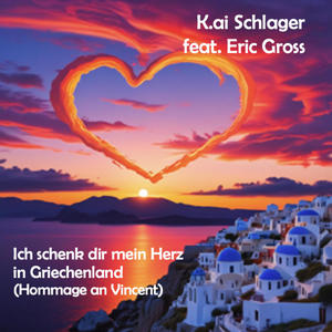 Ich schenk dir mein Herz in Griechenland (Hommage an Vincent) (feat. Eric Gross)