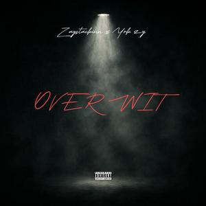 Over wit (feat. YRK Zy) (Explicit)