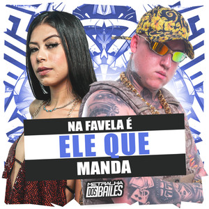Na Favela É Ele Que Manda (Explicit)