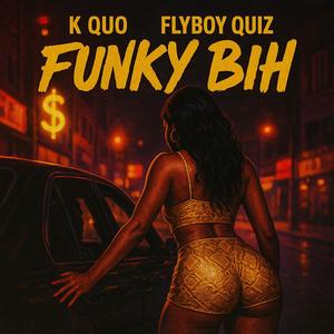 Funky Bih (feat. Flyboy Quiz) (Explicit)