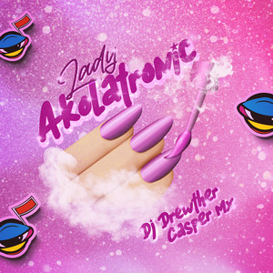 Lady Akolatronic (Explicit)