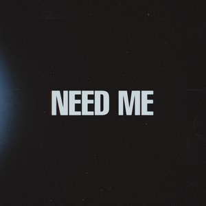 Need Me