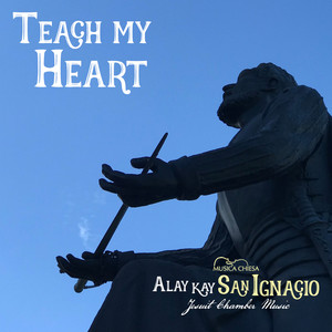 Teach My Heart (Alay Kay San Ignacio Jesuit Chamber Music) (Instrumental)