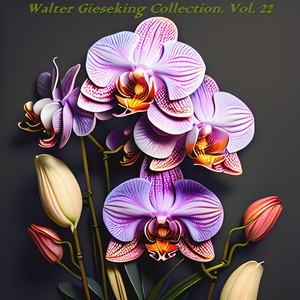 Walter Gieseking Collection, Vol. 22