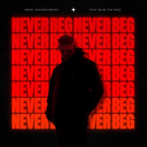 Never Beg (feat. Blue The Magi) (Explicit)