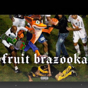 Fruit Brazooka (Explicit)