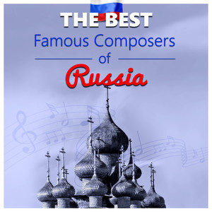 The Best Famous Composers of Russia – Classical Chill Music