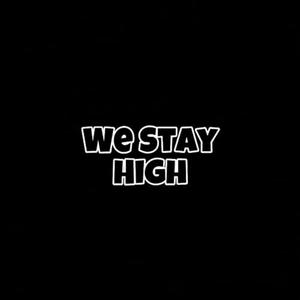 We Stay High (feat. C-Los Da Boss & Jus Yungeen) [Explicit]