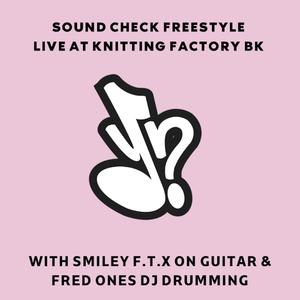 Sound Check Freestlye Live at Knitting Factory (feat. Smiley F.T.X & Fred Ones) (Explicit)