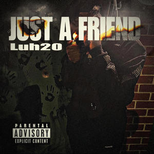 Just A Friend (Explicit)