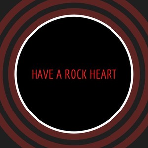 Have a Rock Heart