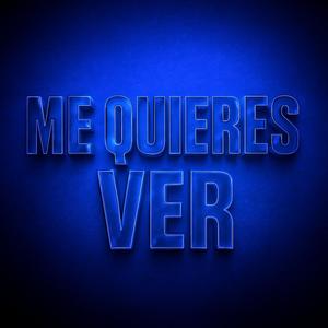 ME QUIERES VER (Explicit)