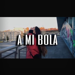 A Mi Bola (Explicit)