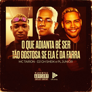 O Que Adianta Bê Ser Tão Gostosa Se Ela É da Farra (Explicit)