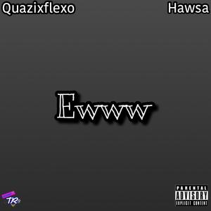 Ewww (feat. Hawsa ) [Explicit]