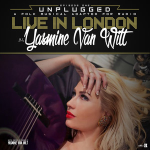 Unplugged: A Folk Musical, Vol. 1 (A Live Radio Play By Yasmine Van Wilt) (Live in London)