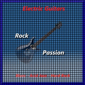 Electric Guitars: Rock Passion